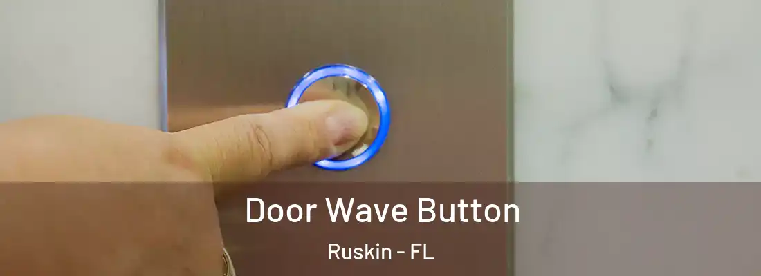 Door Wave Button Ruskin - FL