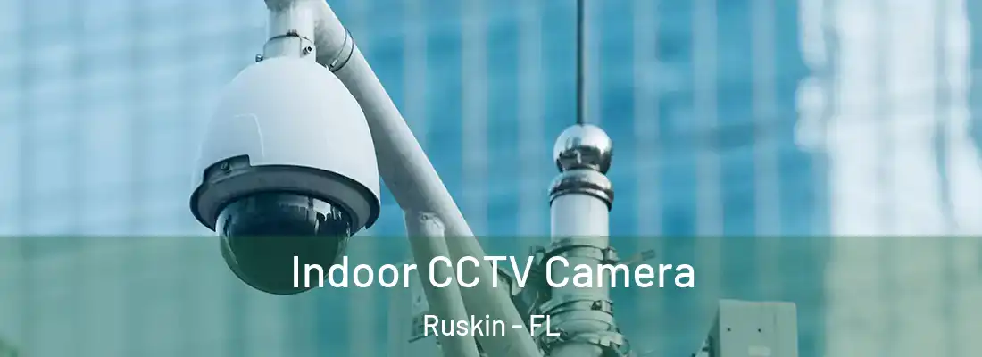  Indoor CCTV Camera Ruskin - FL