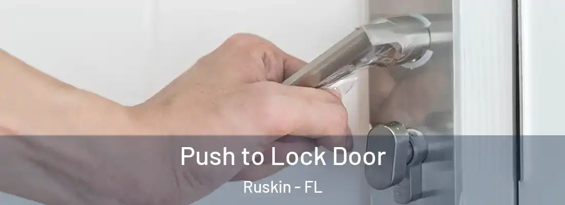 Push to Lock Door Ruskin - FL